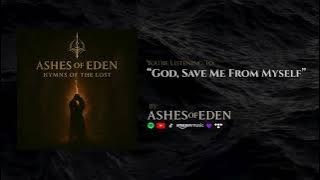 Ashes of Eden - God, Save Me From Myself