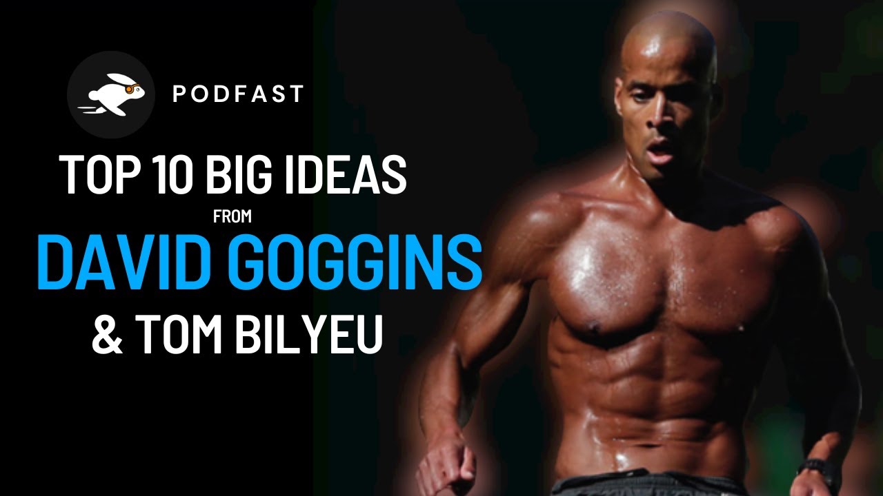 Top 10 big ideas from david goggins tom bilyeu youtube