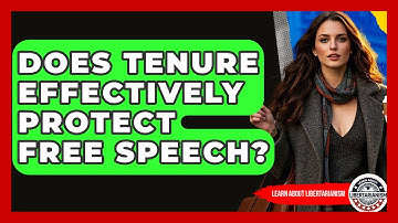 Does Tenure Effectively Protect Free Speech? - Learn About Libertarianism