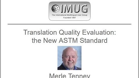 Translation Quality Evaluation: the New ASTM Standard :: IMUG 2019.05.16