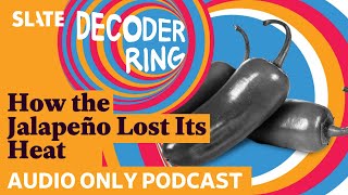 How the Jalapeño Lost Its Heat | Decoder Ring