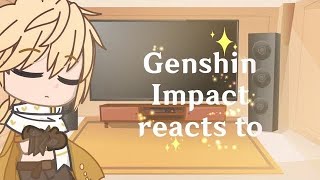 Genshin Impact react to ||Genshin||