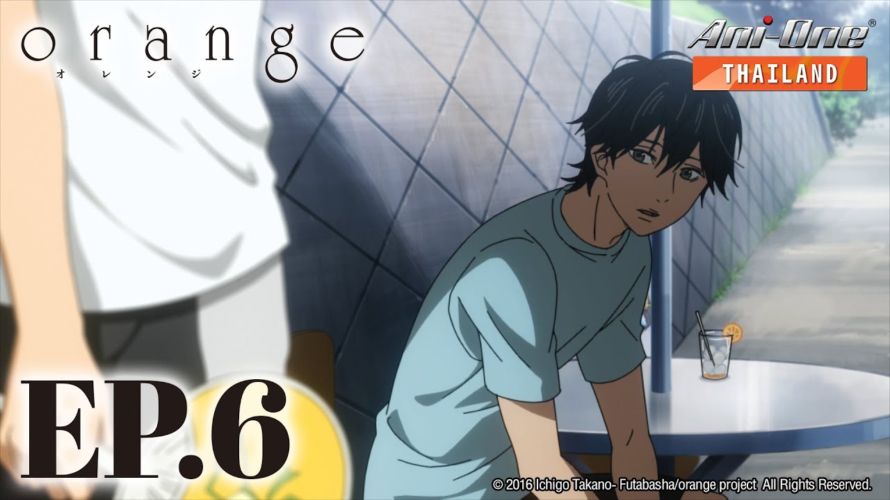 Orange ตอนที่ 6 [ซับไทย]【Ani-One Thailand】