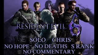 Resident Evil 6 - Chris (1440/60) : No Deaths, Solo, No Hope, S Rank, No Commentary