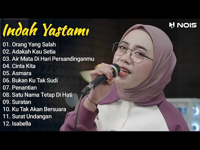 Indah Yastami Full Album Orang Yang Salah, Adakah Kau Setia Lagu Galau Viral Tiktok 2024 class=