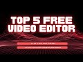 Top 5 free editor for all os