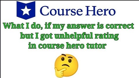 If I got unhelpful ratting in course hero tutor by mistake #coursehero #tutor
