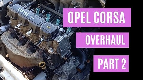 Opel Corsa Engine Overhaul Part 2