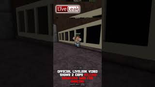 Official Roblox LiveLeak video shows 2 cops KILLING homeless man for Dancing #roblox #funny  #guns