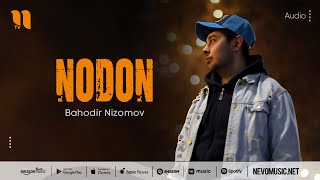 Bahodir Nizomov - Nodon (audio 2022)