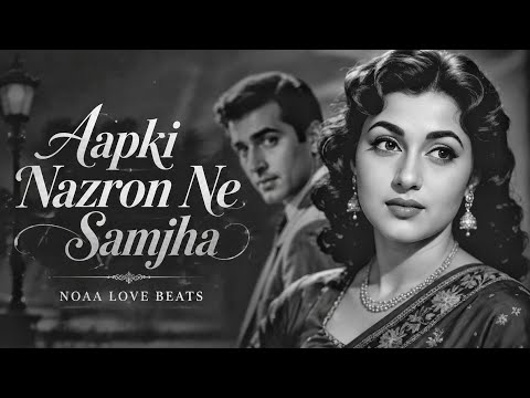 Aapki Nazron Ne Samjha | Old Hindi Romantic Song | Heart Touching 60s-70s Vibe Love Song 