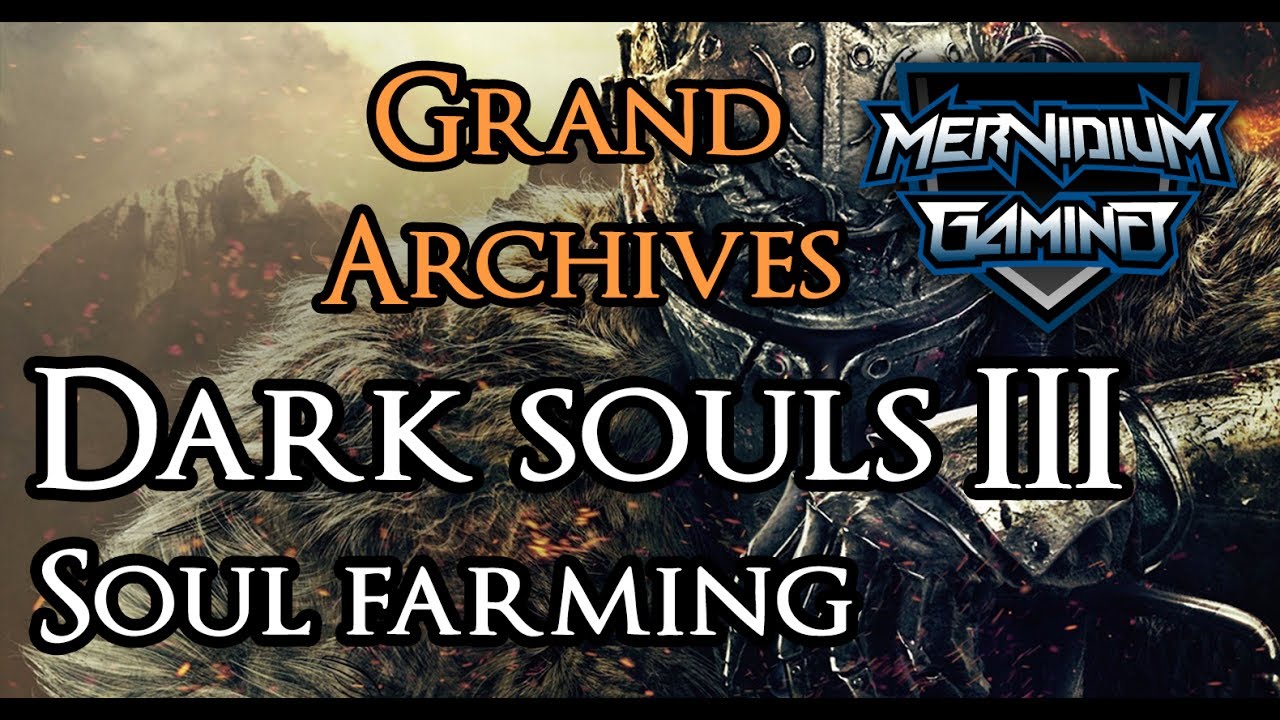 Dark Souls III Best Soul Farming Spot YouTube