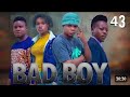 BAD BOY EPISODE 43 Kpnazebuu Bad Boy Kpnazebuu Dontatv Stevemweusi Dunia JUSTINE OG 