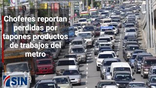 Choferes reportan perdidas por tapones producto de trabajos del metro