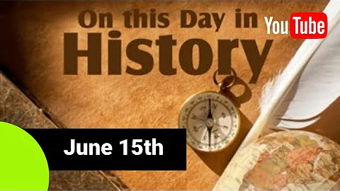 On this day in history June 15th