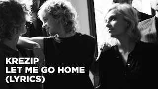 Krezip - Let Me Go Home (Lyrics)