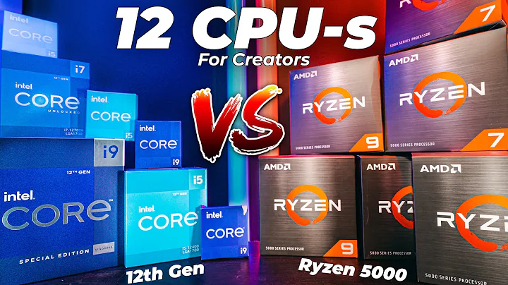 创作者必看：终极比较！Intel 12代vs Ryzen 5000处理器性能评测
