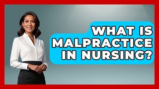 What Is Malpractice In Nursing? - Nursing Knowledge Exchange