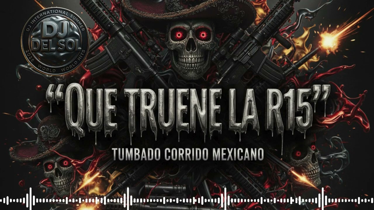 QUE TRUENE LA R-15 – Corrido Tumbado Crudo 2025 (DJ del Sol) 🇲🇽🔥