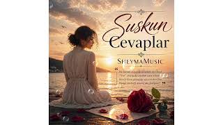 Suskun Cevaplar - Sheyma Duygusal Türkçe Şarkı