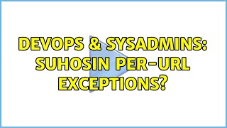 DevOps & SysAdmins: Suhosin per-URL exceptions?