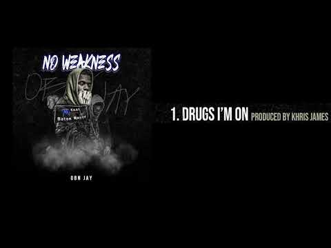 OBN Jay - Drugs I'm On | No Weakness (Audio)