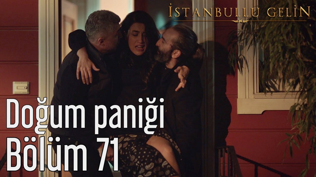 İstanbullu Gelin 71. Bölüm - Doğum Paniği