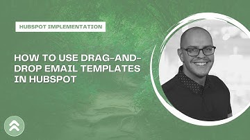 How to Use Drag And Drop Email Templates in HubSpot