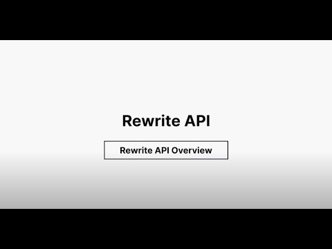Rewrite API Overview