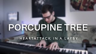 Porcupine Tree - Heartattack in a Layby | Piano