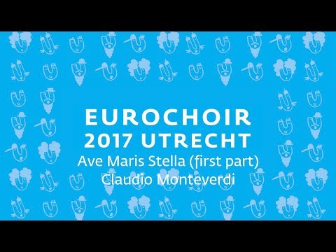 EuroChoir 2017   Ave Maris Stella  rst part   Claudio Monteverdi 16x9
