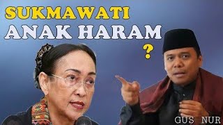 Ngeri!! Gus nur tanggapi sukmawati