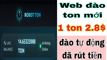 1 TON BẰNG 2.8$ - WEB ĐÀO ĐỒNG TON MỚI NHẤT TỰ ĐỘNG ĐÃ RÚT VỀ VÍ - VÀ MIN RÚT CỰC THẤP ĐÀO NGAY.