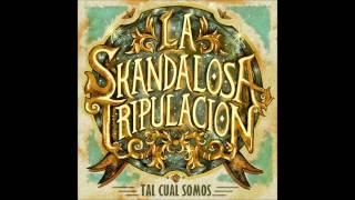 Video thumbnail of "La Skandalosa Tripulación - Hoy mas que ayer (Tal Cual Somos)"