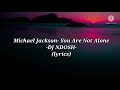 Michael jacksonyou are not alone lyrics