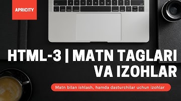 Web dasturlash darsliklari | HTML 3-dars | Matn taglari, izohlar