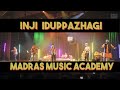 Inji iduppazhagi  music academy 05102019