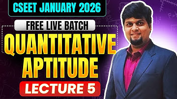 FREE CSEET Quantitative Aptitude Classes for January 2026 | Lecture 5