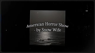 Snow Wife - American Horror Show [Clean]