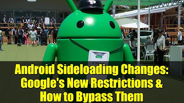 Android Sideloading Changes: Google