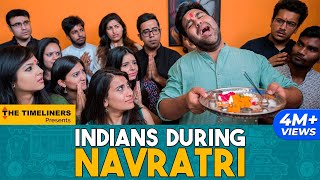 Indians During Navratri | E02 | The Timeliners