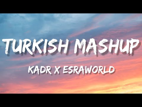 Turkish Mashup - Kadr X Esraworld (Lyrics)