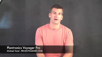Plantronics Voyager Pro | ProjectGadget.com Video Review