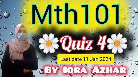 Mth101 Quiz 4 solution 2024 |#mth101#quiz4