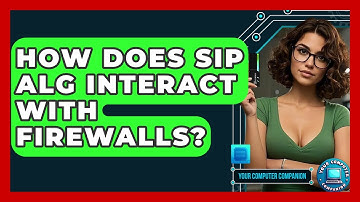 How Does SIP ALG Interact With Firewalls? - Your Computer Companion