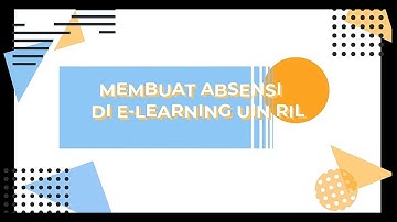 Cara Membuat Absensi di e-Learning UIN RIL