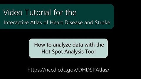 Atlas of Heart Disease and Stroke: How to analyze data with the Hot Spot Analysis tool
