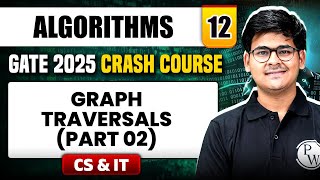 Algorithms 12 | Graph Traversals (Part 02) | CS & IT | GATE 2025 Crash Course