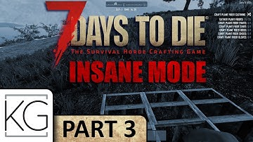 7 Days to Die (Alpha 15) Gameplay - INSANE/RUNNING/FERAL - Part 3