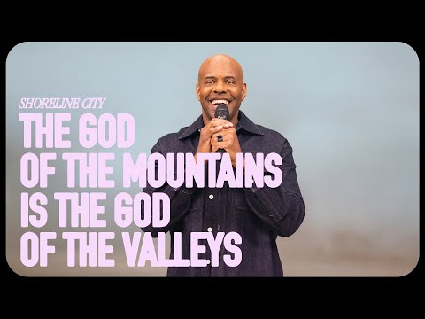 The God of the Mountains is the God of the Valleys | Pastor Earl McClellan